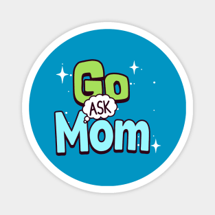 Go ask mom Magnet